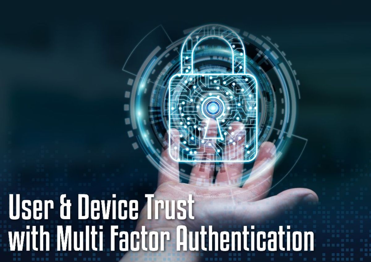 user & device trust with multi factor authentication user & device trust with multi factor authentication