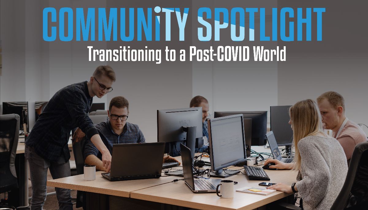 community soptlight transitioning to a post covid world community soptlight transitioning to a post covid world