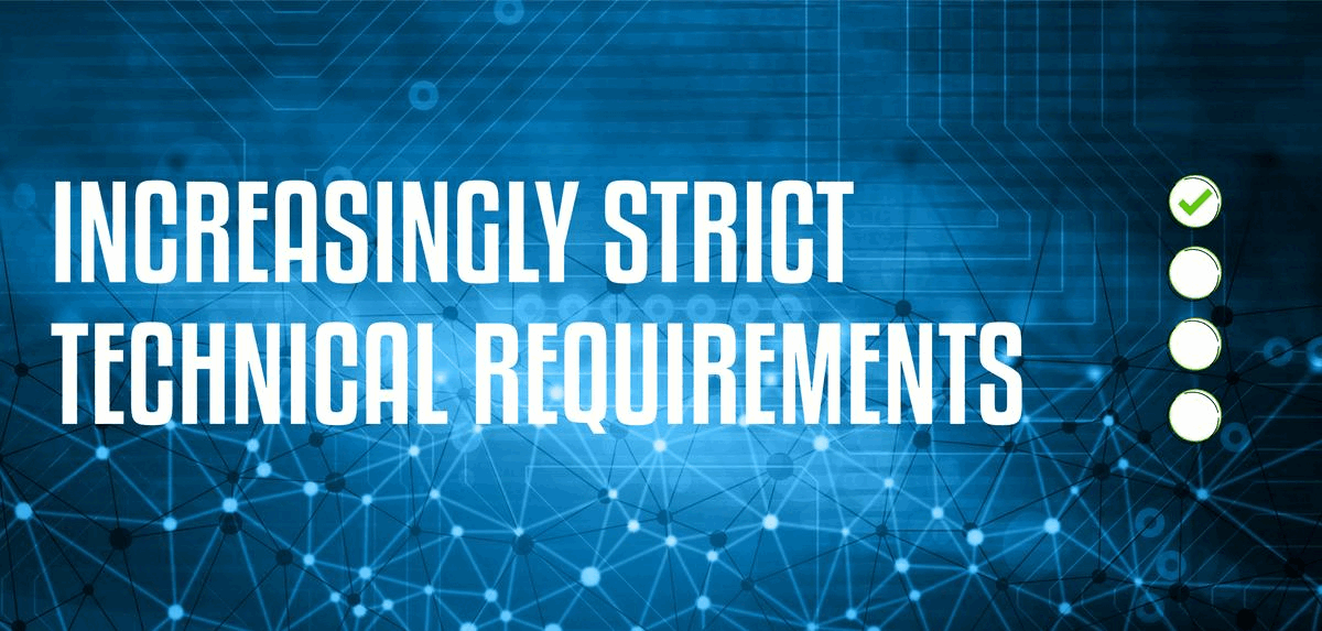increasingly strict technical requirements increasingly strict technical requirements