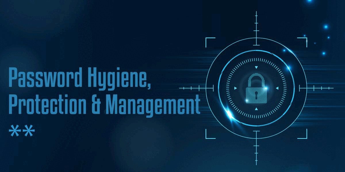 password hygiene, protection and management password hygiene, protection and management