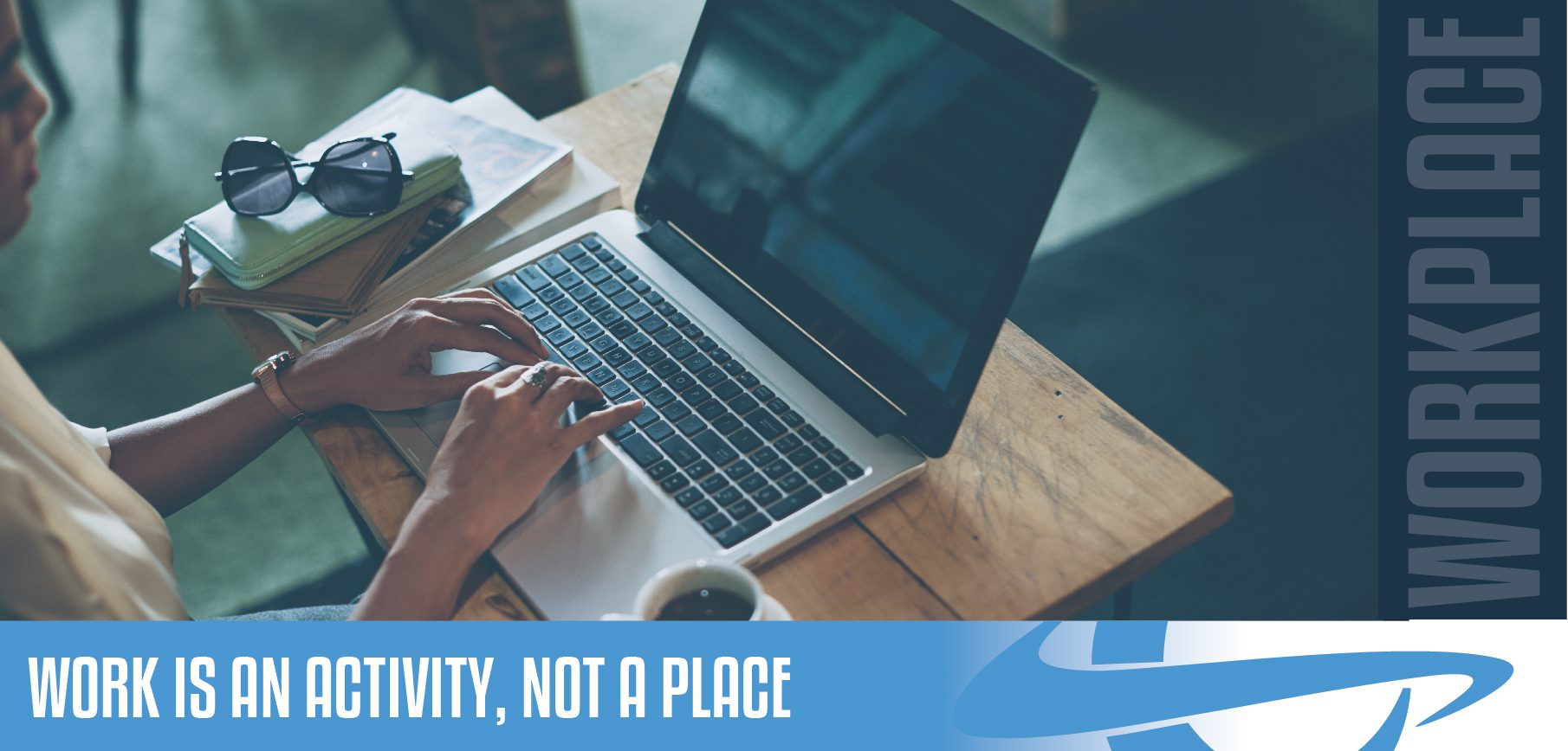work is an activity not a place work is an activity not a place